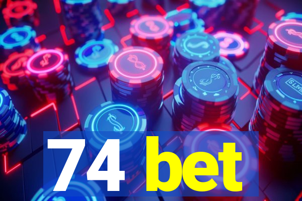 74 bet